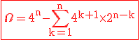 \fbox{\red\rm \Omega=4^n-\Bigsum_{k=1}^{n}4^{k+1}\time2^{n-k}}